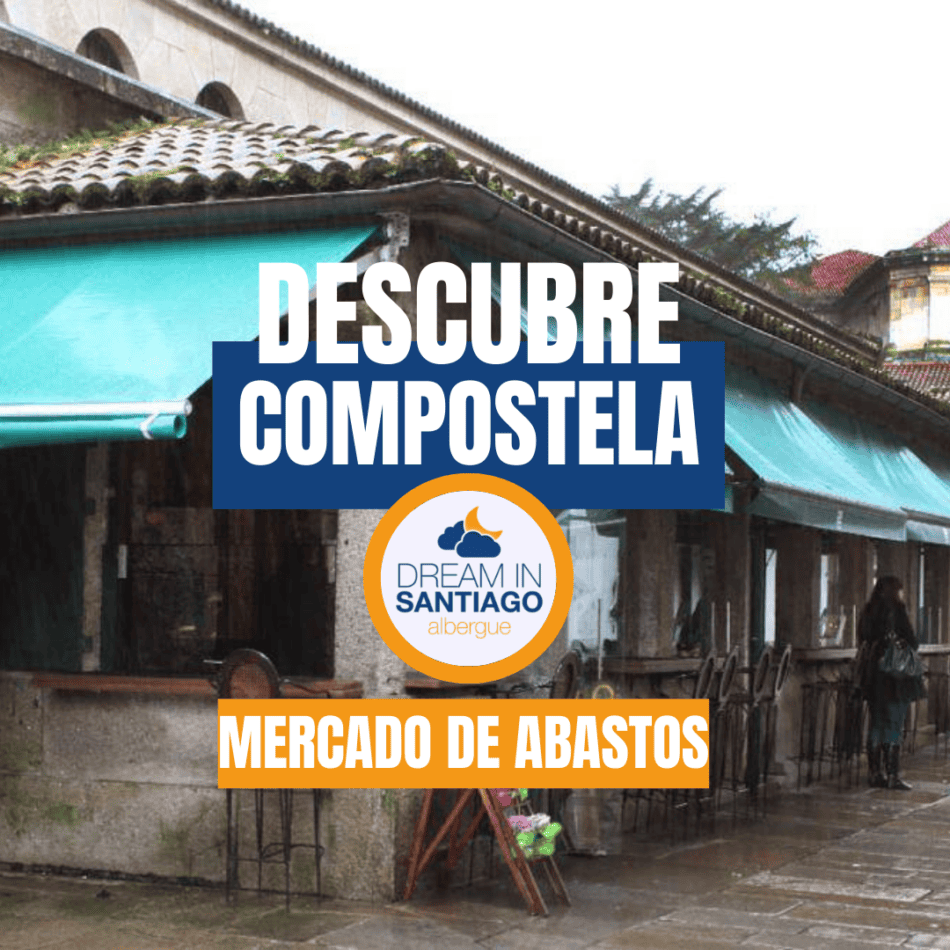 Descubre Compostela con Dream in Santiago, tu albergue al final del Camino: el mercado de abastos
