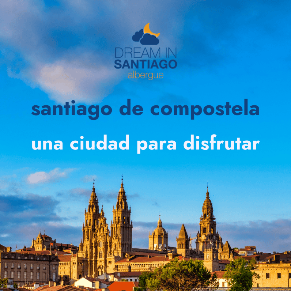 Santiago de Compostela, una ciudad para disfrutar. Dream in Santiago , albergue